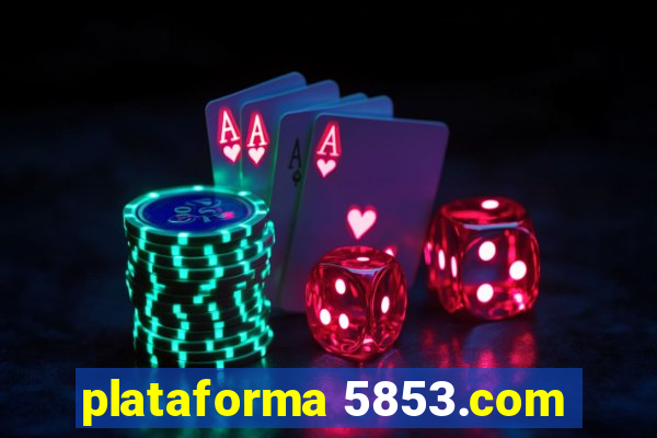 plataforma 5853.com